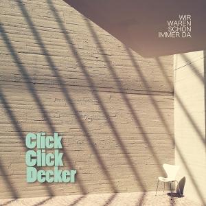 Cover for Clickclickdecker · Wir Waren Schon Immer Da (CD) (2025)