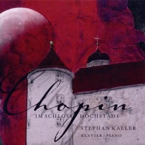 Chopin Im Schloss Hochstadt - Stephan Kaller - Música - RACCANTO - 4260157070127 - 8 de junho de 2011