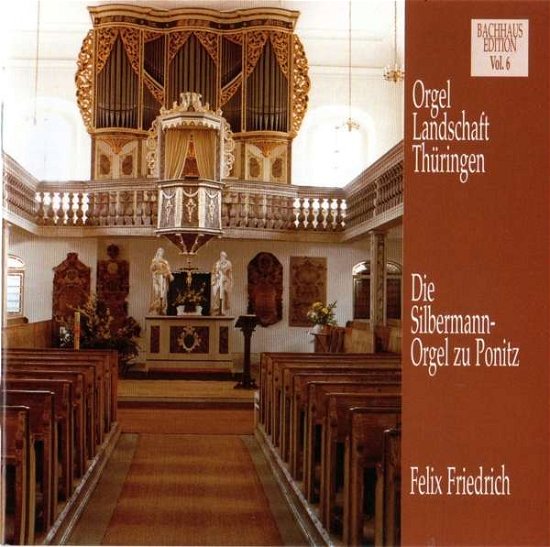 Musik Im Bachhaus: Die Silbermann-orgel Zu Ponitz - Felix Friedrich - Muziek - CFSUNFILM - 4260572877127 - 3 augustus 2018