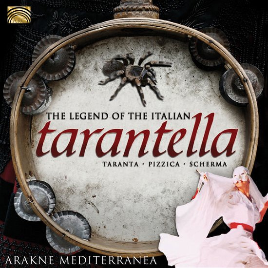 Legend of the Italian Tarantella - Arakne Mediterranea - Musiikki - Arc Music - 5019396252127 - tiistai 29. heinäkuuta 2014