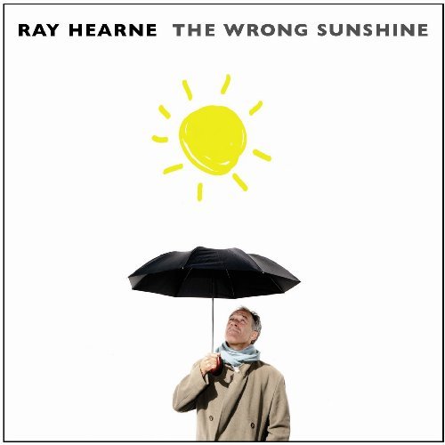 Cover for Ray Hearne · The Wrong Sunshine (CD) (2009)