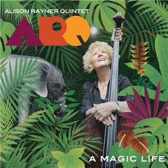 Cover for Arq (Alison Rayner Quintet) · A Magic Life (CD) (2016)