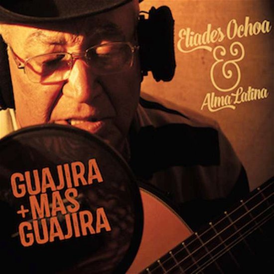 Guajira Mas Guajira - Eliades Ochoa - Musik - TUMI MUSIC - 5022627024127 - 10. Juli 2020