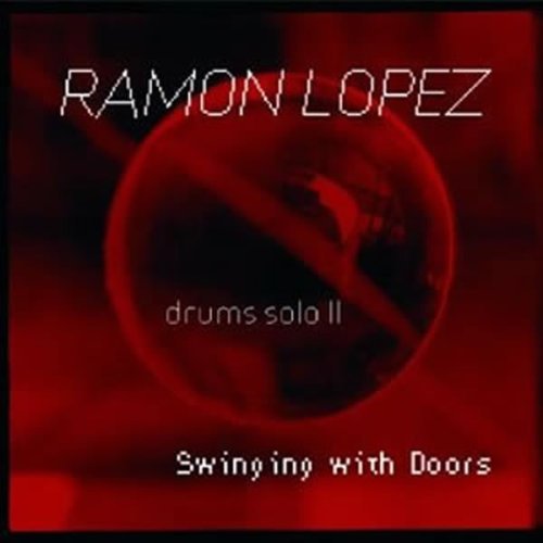 Cover for Ramon Lopez · Ramon Lopez - Swinging With Doors - Drums Solo Ii (CD) (2007)