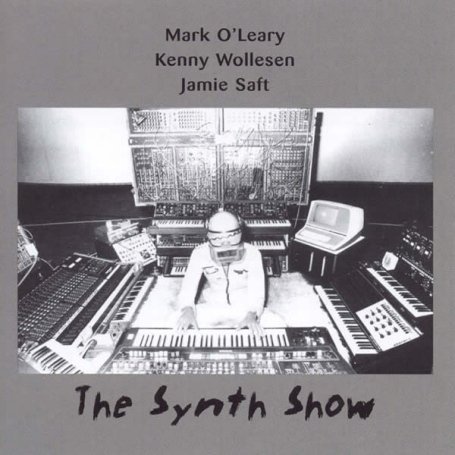 Cover for O'leary,mark / Wollesen,kenny / Saft,jamie · Synth Show (CD) (2008)