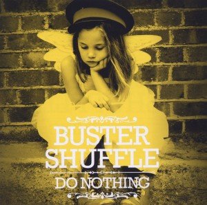Do Nothing - Buster Shuffle - Muziek - CENTURY MEDIA - 5052146825127 - 8 juni 2012