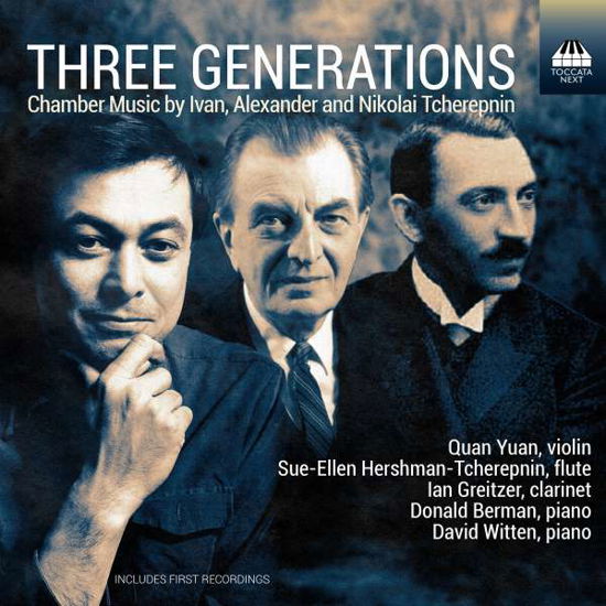 Alexander Tcherepnin / Nikolai Tcherepnin / Ivan Tcherepnin: Three Generations - Yuan, Quan / Sue-Ellen Hershman-Tcherepnin / Ian Greitzer - Music - TOCCATA CLASSICS - 5060640070127 - March 18, 2022