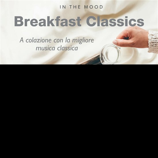 Cover for Aa.vv. · Breakfast Classics - a Colazione Con La Migliore Musica Classica (CD) (2017)