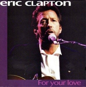 For Your Love - Eric Clapton - Muziek -  - 8711621295127 - 