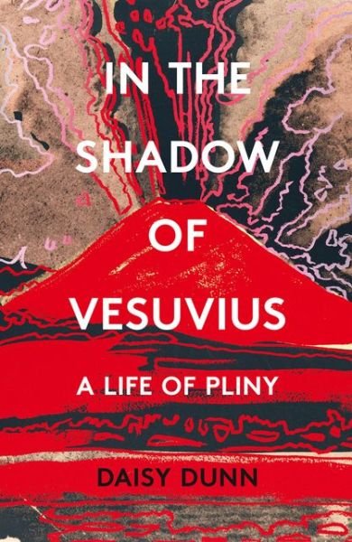 Cover for Daisy Dunn · In the Shadow of Vesuvius: A Life of Pliny (Paperback Bog) (2020)