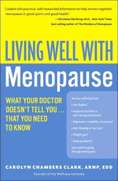 Living Well with Menopause: What Your Doctor Doesn't Tell You...that You Need to Know (Living Well (Collins)) - Carolyn Chambers Clark - Bøger - William Morrow Paperbacks - 9780060758127 - 2. august 2005