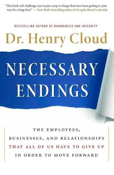 Cover for Henry Cloud · Necessary Endings: The Employees, Businesses, and Relationships That All of Us Have to Give Up in Order to Move Forward (Gebundenes Buch) (2011)