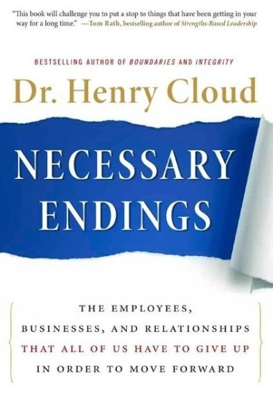 Cover for Henry Cloud · Necessary Endings: The Employees, Businesses, and Relationships That All of Us Have to Give Up in Order to Move Forward (Hardcover bog) (2011)