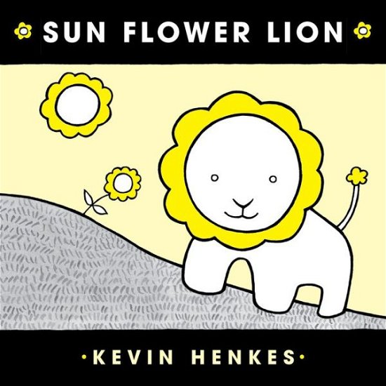 Sun Flower Lion - Kevin Henkes - Kirjat - HarperCollins Publishers Inc - 9780062866127 - tiistai 7. kesäkuuta 2022