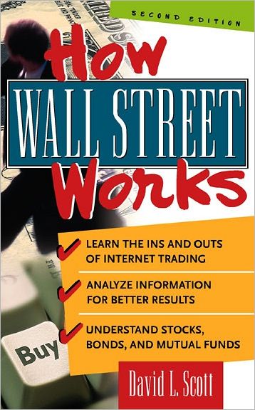 How Wall Street Works, 2nd Edition - David Scott - Books - McGraw-Hill - 9780071341127 - June 11, 1999