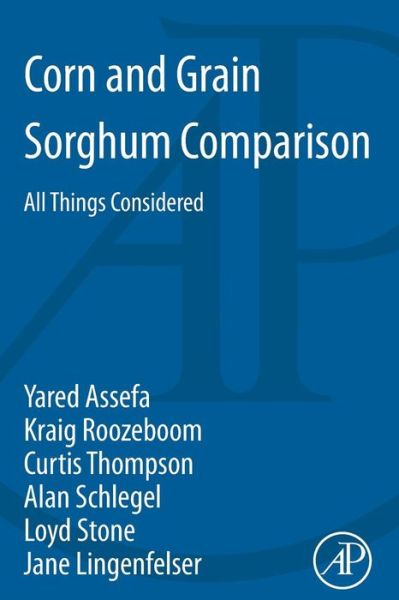 Cover for Assefa, Yared (Dept. of Agronomy, Kansas State University, Manhattan, USA) · Corn and Grain Sorghum Comparison: All Things Considered (Paperback Book) (2014)