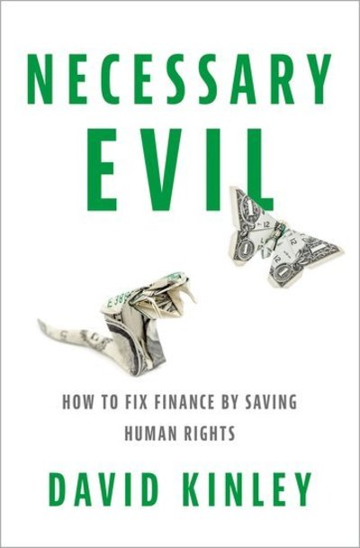 Cover for Kinley, David (Chair in Human Rights Law, Chair in Human Rights Law, University of Sydney) · Necessary Evil: How to Fix Finance by Saving Human Rights (Innbunden bok) (2018)