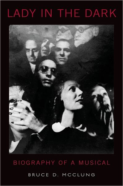 Cover for Mcclung, Bruce D. (Associate Professor of Music, Associate Professor of Music, University of Cincinnati) · Lady in the Dark: Biography of a Musical (Hardcover Book) (2007)