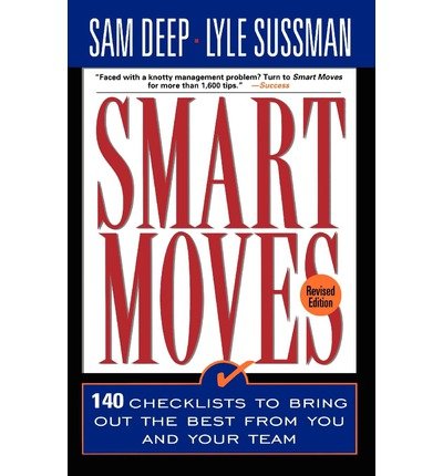 Smart Moves: 140 Checklists To Bring Out The Best From You And  Your Team, Revised Edition - Lyle Sussman - Livros - Taylor & Francis Inc - 9780201328127 - 14 de novembro de 1997
