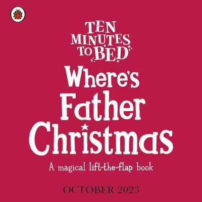 Cover for Rhiannon Fielding · Ten Minutes to Bed: Where's Father Christmas? - Ten Minutes to Bed (Board book) (2023)