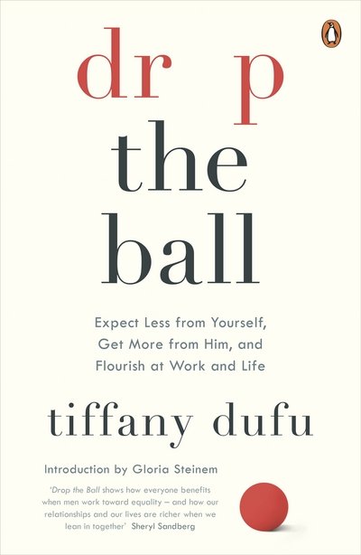 Cover for Tiffany Dufu · Drop the Ball: Expect Less from Yourself and Flourish in Work &amp; Life (Pocketbok) (2018)