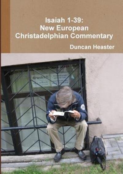 Cover for Duncan Heaster · Isaiah 1-39 New European Christadelphian Commentary (Paperback Book) (2018)