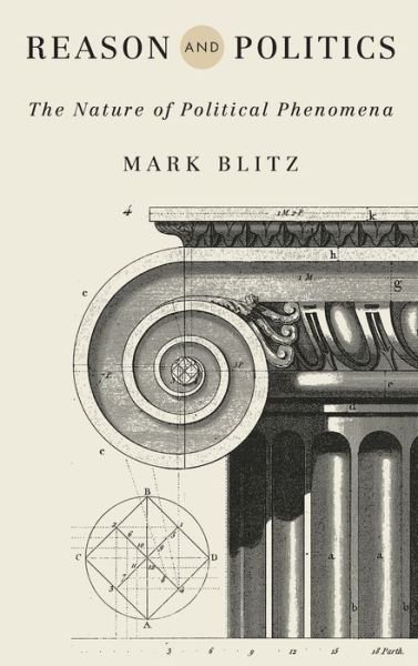 Cover for Mark Blitz · Reason and Politics: The Nature of Political Phenomena (Hardcover Book) (2021)