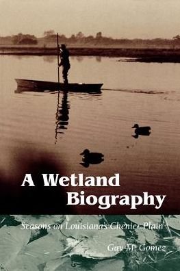Cover for Gay M. Gomez · A Wetland Biography: Seasons on Louisiana's Chenier Plain (Paperback Book) (1998)