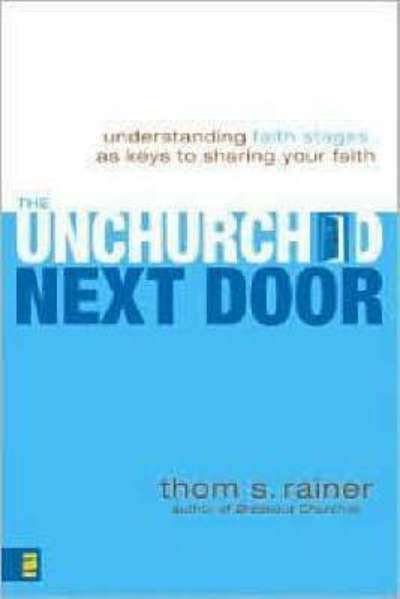 Cover for Thom S. Rainer · The Unchurched Next Door: Understanding Faith Stages as Keys to Sharing Your Faith (Paperback Book) (2008)