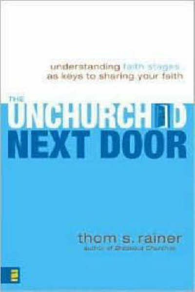 Cover for Thom S. Rainer · The Unchurched Next Door: Understanding Faith Stages as Keys to Sharing Your Faith (Pocketbok) (2008)