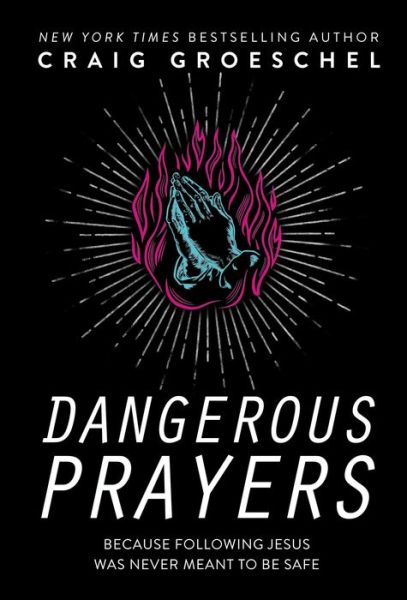 Cover for Craig Groeschel · Dangerous Prayers (Book) (2020)