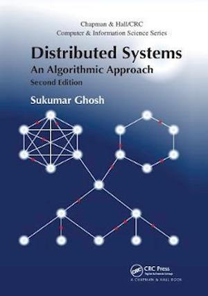 Cover for Sukumar Ghosh · Distributed Systems: An Algorithmic Approach, Second Edition - Chapman &amp; Hall / CRC Computer and Information Science Series (Paperback Book) (2020)