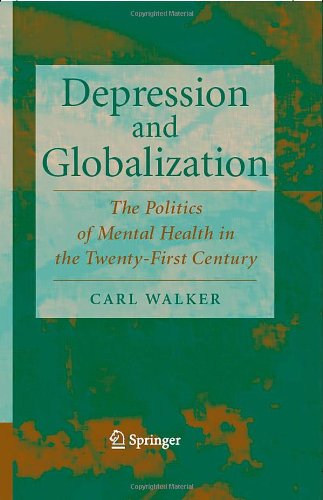 Cover for Carl Walker · Depression and Globalization: The Politics of Mental Health in the 21st Century (Gebundenes Buch) [2008 edition] (2007)