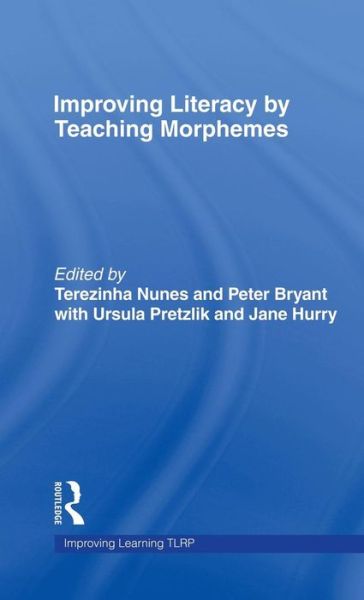 Cover for Nunes, Terezinha (Oxford Brookes University, UK) · Improving Literacy by Teaching Morphemes - Improving Learning (Hardcover Book) (2006)