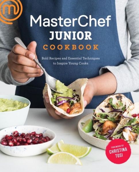 Cover for MasterChef Junior · MasterChef Junior Cookbook: Bold Recipes and Essential Techniques to Inspire Young Cooks (Paperback Book) (2017)