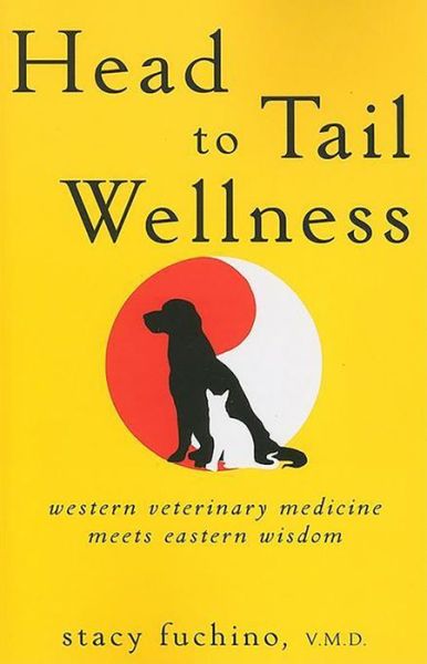 Stacy Fuchino · Head to Tail Wellness: Western Veterinary Medicine Meets Eastern Wisdom (Paperback Book) (2010)