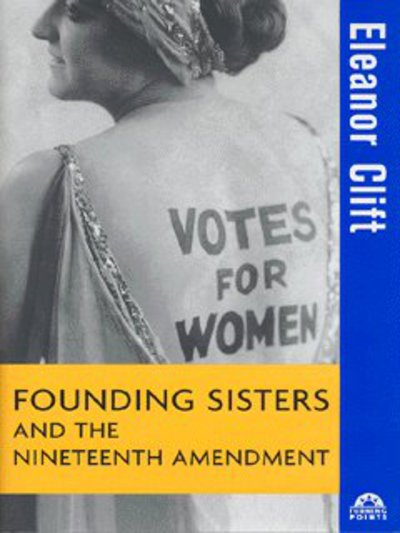 Cover for Eleanor Clift · The Founding Sisters and the Nineteenth Amendment - Turning Points in History (Inbunden Bok) (2003)