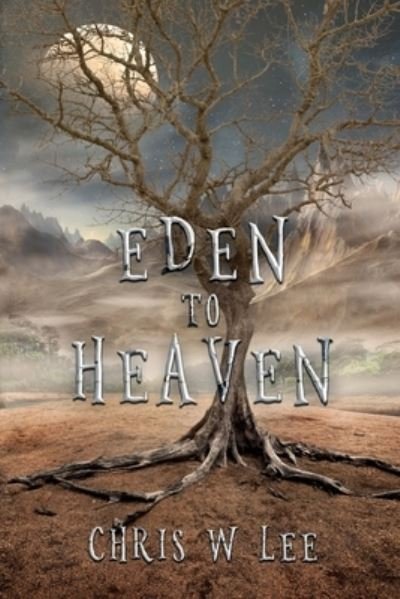 Cover for Chris W Lee · Eden to Heaven (Paperback Book) (2020)