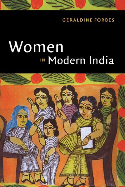 Cover for Forbes, Geraldine (State University College, Oswego, New York) · Women in Modern India - The New Cambridge History of India (Hardcover Book) (1996)