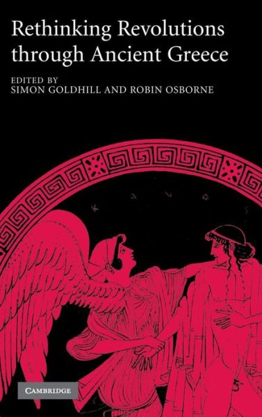 Cover for Simon Goldhill · Rethinking Revolutions through Ancient Greece (Hardcover Book) (2006)