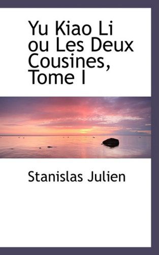 Cover for Stanislas Julien · Yu Kiao Li Ou Les Deux Cousines, Tome I (Hardcover Book) (2008)