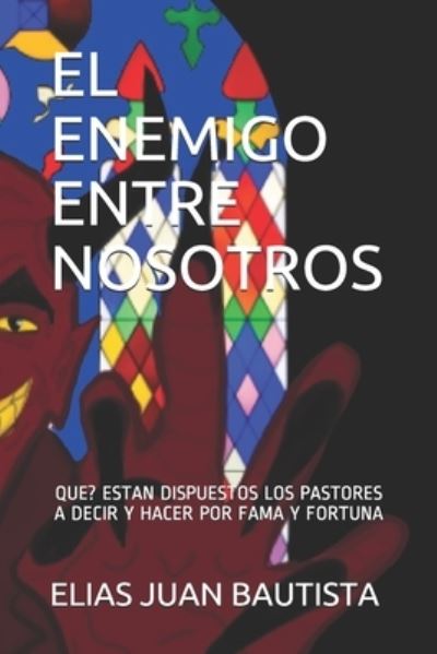 Cover for Elias Juan Bautista · El Enemigo Entre Nosotros : Los Diez Mandamientos Del Pastor (Paperback Book) (2019)