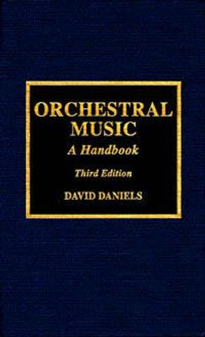 Orchestral Music: A Handbook - David Daniels - Bücher - Scarecrow Press - 9780585040127 - 1. April 2001