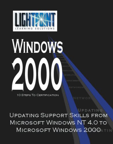 Updating Support Skills from Microsoft Windows Nt 4.0 to Microsoft Windows 2000 (Lightpoint Learning Solutions Windows 2000) - Lightpoint Solutions - Livros - iUniverse - 9780595148127 - 1 de maio de 2001