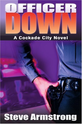 Cover for Steve Armstrong · Officer Down: a Cockade City Novel (Pocketbok) (2004)