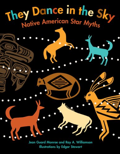 Cover for Monroe Jean Guard Monroe · They Dance in the Sky: Native American Star Myths (Paperback Book) [Reprint edition] (2007)