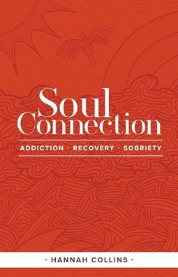 Cover for Hannah Collins · Soul Connection-addiction-recovery-sobriety (Paperback Book) (2021)