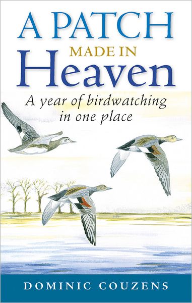 Patch Made in Heaven - Dominic Couzens - Books - The Crowood Press Ltd - 9780709091127 - May 1, 2012