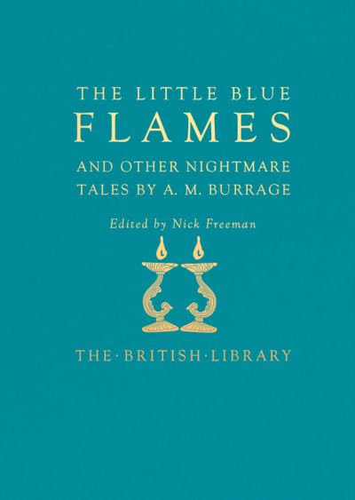 Cover for A. M. Burrage · The Little Blue Flames and Other Uncanny Tales by A. M. Burrage (Hardcover Book) (2022)