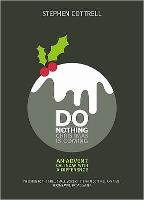 Do Nothing... Christmas is Coming: an Advent Calendar with a Difference - Stephen Cottrell - Książki - Church House Publishing - 9780715142127 - 9 grudnia 2009